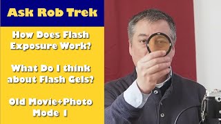 How Flashes Work, Using Gels, and the old Movie   Photo Mode:  Ask Rob Trek ep.397