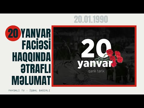 20 YANVAR FACİƏSİ HAQQINDA ƏTRAFLI MƏLUMAT [HD]