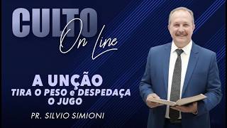 Pr. Silvio Simioni - A UNÇAO TIRA O PESO e DESPEDAÇA O JUGO