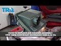 How to Replace Air Cleaner Assembly 1999-2006 Chevrolet Silverado 1500 43L V6