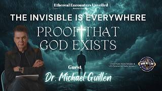 The Invisible is Everywhere: Proof That God Exists with Dr. Michael Guillén (REPLAY)