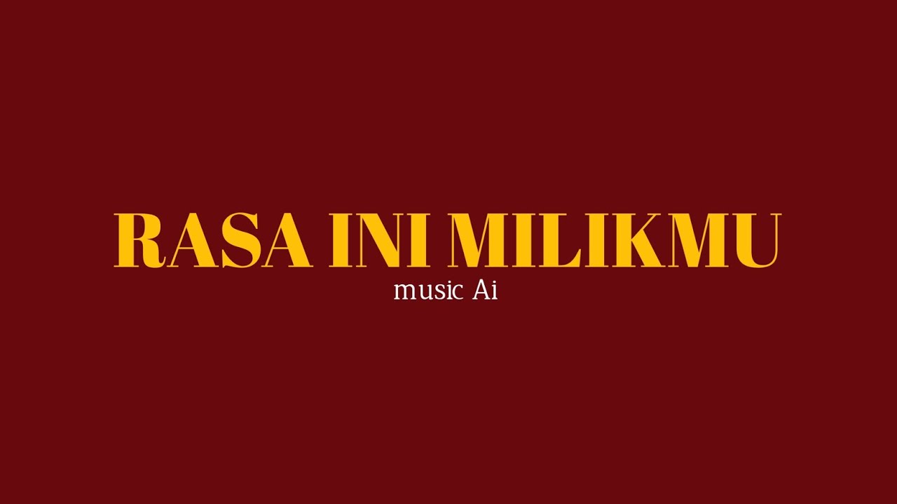 RASA INI MILIKMU with lyrics | Music Ai - YouTube