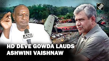 “He is working tirelessly” HD Deve Gowda lauds Ashwini Vaishnaw’s efforts after Odisha train tragedy