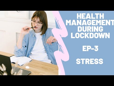 Health management during lockdown ep 3 stress management (तनाव प्रबंधन)