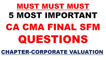 5 Most Important Questions of CA CMA SFM For Exam/Revision/Amendment/Video/Class Corporate Valuation