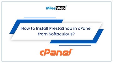 How to Install PrestaShop in cPanel from Softaculous? | MilesWeb