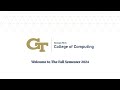 Welcome College of Computing, Fall 2024