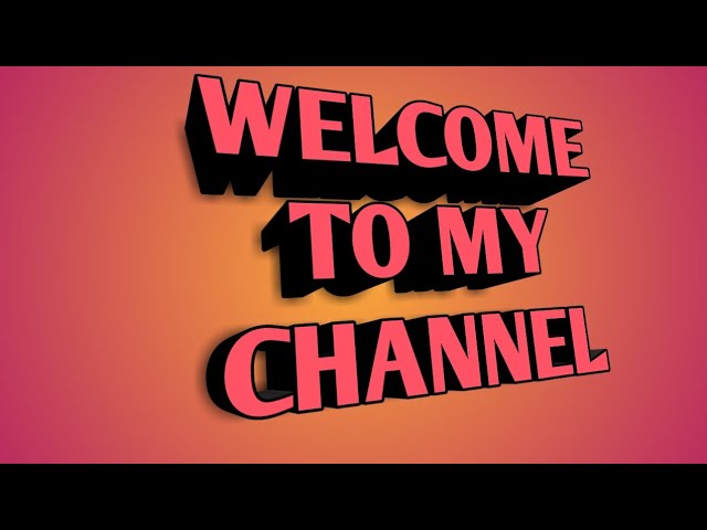 Welcome to my channel Intro  Free to download use your videos