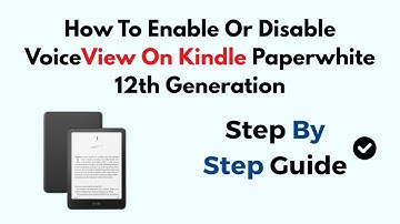 How To Enable Or Disable VoiceView On Kindle Paperwhite 12th Generation