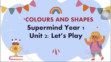 Superminds Year 1 Unit 2: Let’s Play Shapes (page 30) Colours and Self-introduction (activity 3)