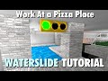 HOW TO MAKE A WATERSLIDE ! Work At a Pizza Place (Roblox)