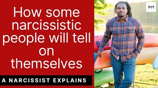 Do some narcissists actually confess and tell on themselves? Yes they do, in a few different ways