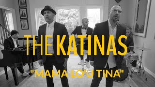 The Katinas - Mama Lo'u Tinā