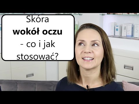 Wideo: Wskazówki Dotyczące Pielęgnacji Skóry Wokół Oczu