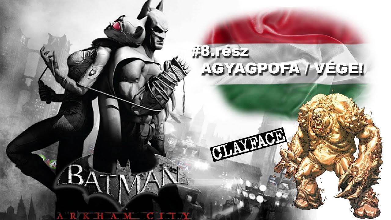 Batman Arkham City #ész AGYAGPOFA / VÉGE! - YouTube