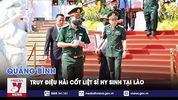 Quảng Bình truy điệu hài cốt liệt sĩ hy sinh tại Lào - VNEWS