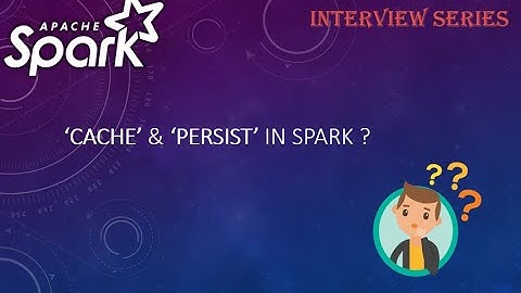 Cache & Persist in Spark