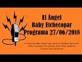 El Ángel con Baby Etchecopar Programa 27/06/2018