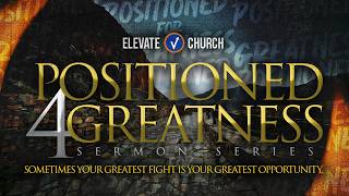 Elevate Church 10.11.26 | CJ Vann | “Positioned for Greatness: Stay in Position”