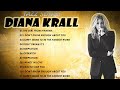 Diana Krall Greatest Hits Full Album | Diana Krall Best Song Ever All Time | Diana Krall Top songs