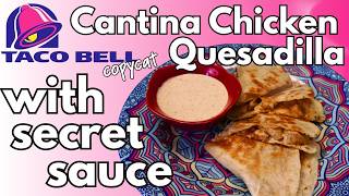 Taco Bell Cantina Chicken Quesadilla with Secret Sauce