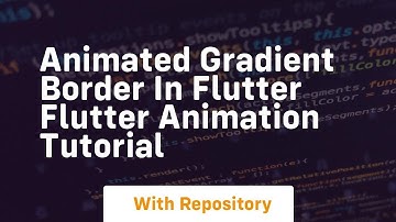 animated gradient border in flutter flutter animation tutorial