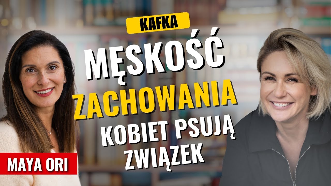 Męskość — zachowania kobiet psują związek - Maya Ori Gosia Ohme | Kafka'15 odc. 311