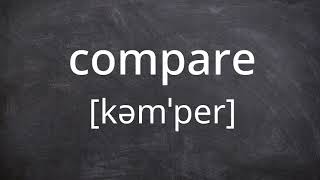 COMPARE   Pronunciation in American English