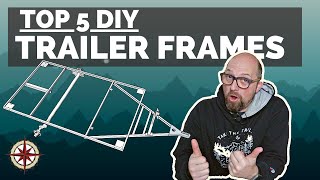 DIY Teardrop Trailer: Top 5 Frames | Pros and Cons