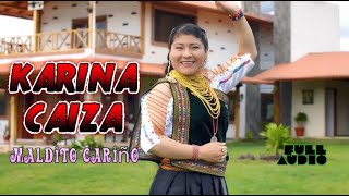 Video thumbnail of "KARINA CAIZA 2022 - Maldito cariño (FULL AUDIO 🎼) 🇪🇨"