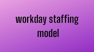 Workday HCM Staffing Model | Workday HCM Course | Workday Core HCM Training | Workday HCM Online