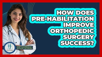 How Does Pre-habilitation Improve Orthopedic Surgery Success? - Orthopedic Support Network
