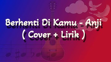 Berhenti Di Kamu - Anji Cover + Lirik FELIX IRWAN