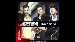 MaxiGroove & Кристиан Костов - Ready To Fly (Official Audio)