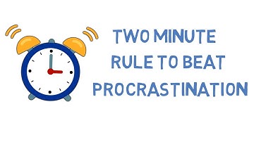Stop Procrastinating By Using The "Two Minute Rule"