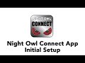 Night Owl Connect App - Initial Setup