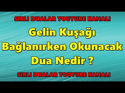 #gelinkuşağı Gelin Kuşağını Bağlarken Okunması Gereken Dua Nedir ?