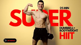 25 Min Superset DUMBBELL + BODYWEIGHT HIIT Workout | No Repeat | Advanced HIIT