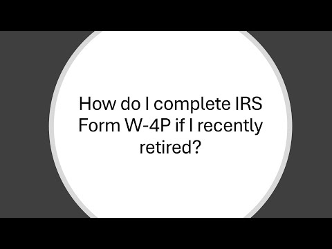 كيف يمكنني إكمال نموذج  4 الخاص بدائرة الإيرادات الداخلية إذا تقاعدت في وقت سابق من هذا العام