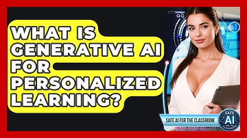 What Is Generative AI For Personalized Learning? - Safe AI for The Classroom