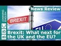 BBC News Review: Brexit - what next for the UK and the EU?
