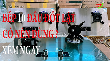 Bếp ga 9 đầu đốt lật nội đia trung quốc hướng dẫn sử dụng bếp gas đôi 10 đầu đôt cao nhất nhất 2023
