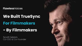 How Flawless TrueSync Protects Performance - Not Replaces It | CEO, Scott Mann | FlawlessVoices
