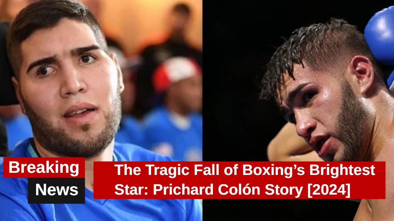 The Tragic Boxing Journey of Prichard Colón YouTube
