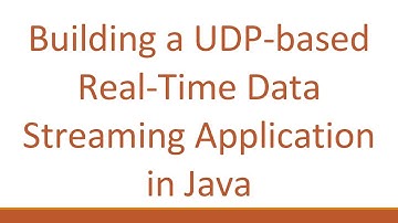 Building a UDP-based Real-Time Data Streaming Application in Java