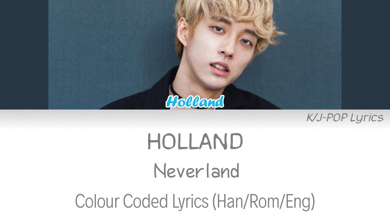 Watch Holland (홀랜드) - Neverland Colour Coded Lyrics (Han/Rom/Eng) on YouTube Watch Holland (홀랜드) - Neverland Colour Coded Lyrics (Han/Rom/Eng) on YouTube