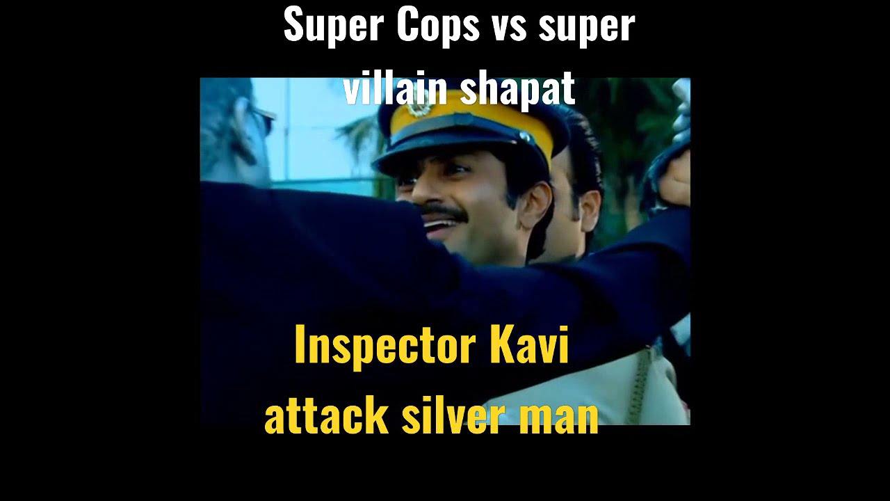 Super Cops vs super villain Shapath Inspector Kavi attack silver man Finish