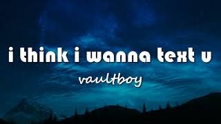 vaultboy - i think i wanna text u (Lyrics)