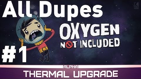 All Dupes Challenge - Episode 1 - Oxygen not Included Alpha - Thermal Upgrade