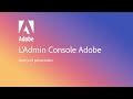 Aperçu de l’Admin Console Adobe pour votre formule d&#39;abonnement Creative Cloud Équipe